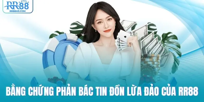 Bằng chứng bác bỏ thông tin thất thiệt của nhà cái